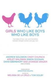 book cover of Girls Who Like Boys Who Like Boys : True Tales of Love, Lust, and Friendship Between Straight Women and Gay Men by Melissa de la Cruz