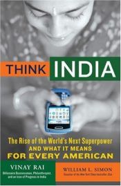 book cover of Think India: The Rise of the World's Next Superpower and What It Means for Every American by Vinay Rai