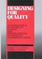 book cover of Designing for Quality: An Introduction to the Best of Tuguchi & Western Methods of Statistical Experimental Design by Robert Lochner