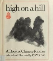 book cover of High on a Hill: A Book of Chinese Riddles by Ed Young