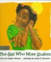 book cover of The girl who wore snakes by Angela Johnson