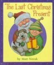 book cover of The last Christmas present by Matt Novak