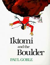 book cover of Iktomi and the boulder: A Plains Indian story by Paul Goble