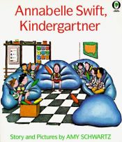 book cover of Annabelle Swift, Kindergartner by Amy Schwartz