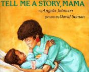 book cover of Tell Me A Story Mama by Angela Johnson