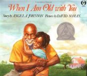 book cover of When I am old with you by Angela Johnson