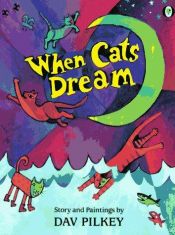 book cover of When Cats Dream (Series Title Should Be Deleted) by Dav Pilkey