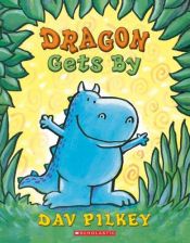 book cover of Dragon Gets By by Dav Pilkey