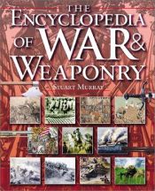 book cover of The Encyclopedia of War & Weaponry (Watts Reference) by Stuart Murray