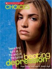 book cover of Beating Depression: Teens Find Light at the End of the Tunnel (Scholastic Choices) by Faye Zucker