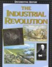 book cover of The Industrial Revolution (Documenting History) by Stewart Ross