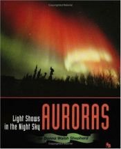 book cover of Auroras: Light Shows in the Night Sky (First Book) by Donna Walsh Shepherd