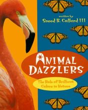 book cover of Animal Dazzlers: The Role of Brilliant Colors in Nature (First Books: Earth Science) by Sneed Collard