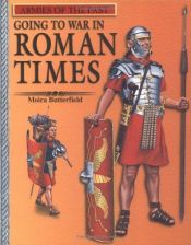book cover of Going to War in Roman Times (Armies of the Past) by Moira Butterfield