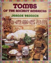 book cover of Tombs of the Ancient Americas (First Book) by Jeanne Bendick