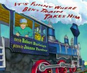 book cover of It's funny where Ben's train takes him by Robert Burleigh