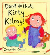 book cover of Don't Do That Kitty Kilroy! by 克瑞西達·科威爾