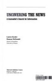 book cover of Uncovering the news : a journalist's search for information by Lauren Kessler