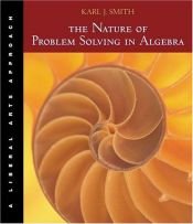 book cover of The Nature of Problem Solving in Algebra: A Liberal Arts Approach (with BCA by Karl J. Smith