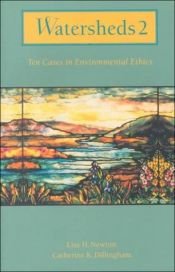 book cover of Watersheds 2: Ten Cases in Environmental Ethics by Lisa H. Newton