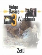 book cover of Video Basics 3 Workbook by Herbert Zettl