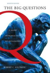 book cover of The Big Questions: A Short Introduction to Philosophy by Robert C. Solomon