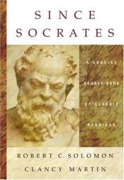 book cover of Since Socrates : A Concise Source Book of Classic Readings by Robert C. Solomon