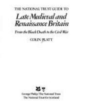 book cover of The National Trust Guide to Late Medieval and Renaissance Britain: From the Black Death to the Civil War by Colin Platt