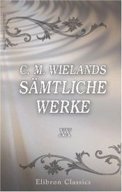 book cover of C. M. Wielands sämtliche Werke: Band XX. Geschichte der Abderiten, Teil 2 by Christoph Martin Wieland