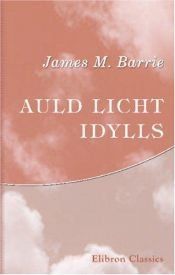 book cover of Auld Light Idylls by J.M. Barrie