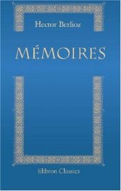 book cover of Memoiren. Mit der Beschreibung seiner Reisen in Italien, Deutschland, Russland und England. 1803-1865 by Hector Berlioz