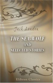 book cover of Sea-Wolf and Selected Stories by Джек Лондон