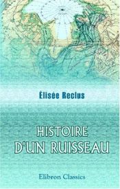 book cover of Histoire d'un ruisseau: Dessins par L. Benett by Élisée Reclus