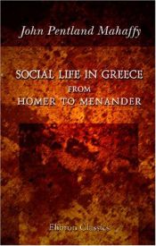 book cover of Social life in Greece from Homer to Menander by John Pentland Mahaffy