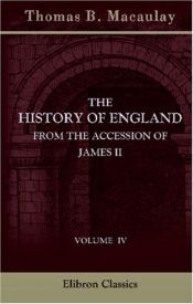 book cover of The history of England from the accession of James II Vol 4 by Thomas Babington Macaulay, 1st Baron Macaulay