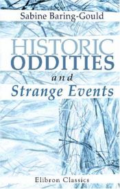 book cover of Historic Oddities And Strange Events by Sabine Baring-Gould