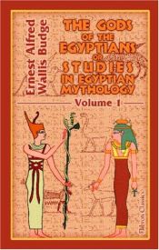 book cover of The Gods of the Egyptians: Studies in Egyptian Mythology Volume I by E. A. Wallis Budge