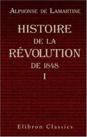 book cover of Histoire de la révolution de 1848 by Альфонс де Ламартін