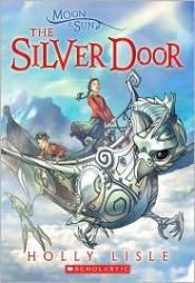 book cover of Moon and Sun Book 2 - The Silver Door by Holly Lisle