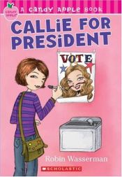 book cover of Callie for President by Robin Wasserman