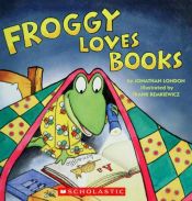 book cover of Froggy Loves Books : 6 books by Jonathan London