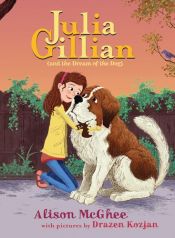 book cover of Julia Gillian And The Dream Of The Dog by Alison McGhee