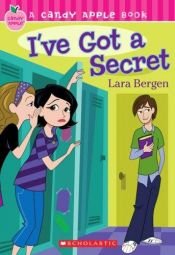 book cover of I've Got a Secret (Candy Apple) by Lara Bergen