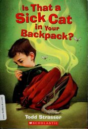 book cover of Is That a Sick Cat in Your Backpack? by Todd Strasser
