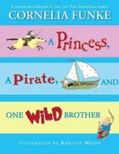book cover of Princess, A Pirate, And One Wild Brother by كورنيليا فونكه
