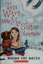 book cover of Ten Ways to Make My Sister Disappear by Norma Fox Mazer