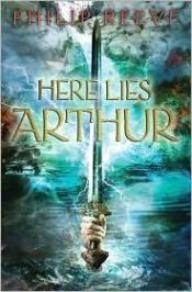 book cover of Here Lies Arthur by Philip Reeve