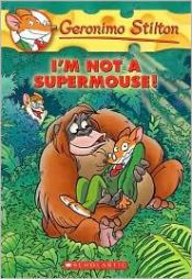 book cover of I'm not a supermouse by Geronimo Stilton