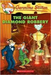 book cover of The Giant Diamond Robbery (Geronimo Stilton) by Geronimo Stilton