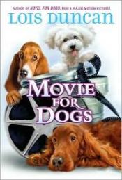 book cover of Movie For Dogs by Lois Duncan